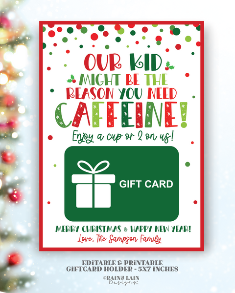 Our Kid Might be the Reason you need Caffeine, Editable Christmas Gift Card Holder Printable Holiday Teacher Coffee, GiftCard Holder PTO PTA