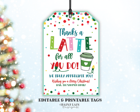 Thanks a Latte for All you do Christmas Gift Tag, Editable Holiday Appreciation Teacher, School, PTO Thank you, Employee, Staff