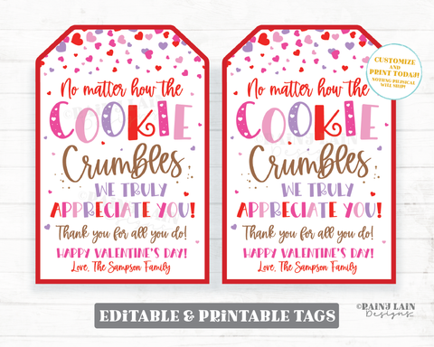 Valentines Day Cookie Gift Tag No Matter How the Cookie Crumbles Tag Staff Employee Teacher Thank you Homemade Appreciation Editable Tag PTO